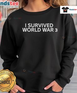 Awesome I Survived World War 3 sweatshirt featuring bold graphic design, perfect for fans of unique, statement apparel.