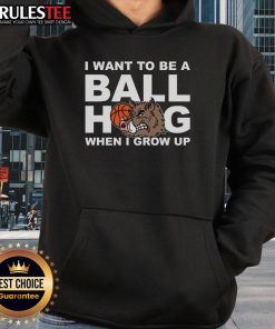 Awesome I Want To Be A Ball Hog When I Grow Up Hoodie featuring a playful design for basketball enthusiasts.