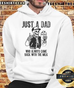 Awesome skeleton hoodie for dads, featuring 'Just a Dad Who Always Came Back with the Milk' design.