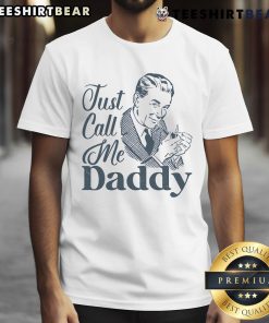 Alt Text: Awesome Just Call Me Daddy T-Shirt featuring bold text design, perfect for Father's Day or casual wear.