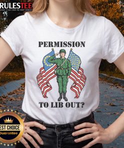 Awesome Permission to Lib Out America NATO Soldier Ladies Tee showcasing a stylish design for patriotic women.
