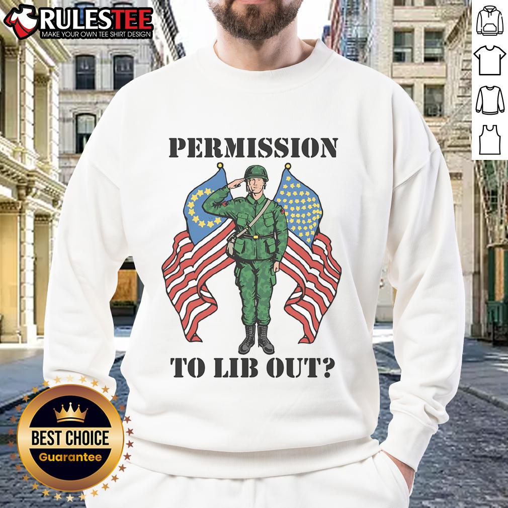 Awesome Permission To Lib Out America Nato Soldier Sweatshirt Awesome Permission to Lib Out America NATO Soldier Sweatshirt showcasing a bold design and military-inspired style.