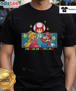 Alt Text: Awesome Power Up With Me Mario & Princess Peach T-Shirt featuring vibrant graphics of Mario and Peach in action.