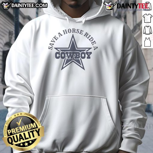 Awesome Save A Horse Ride A Dallas Cowboy Star Hoodie featuring a stylish design perfect for fans and riders.