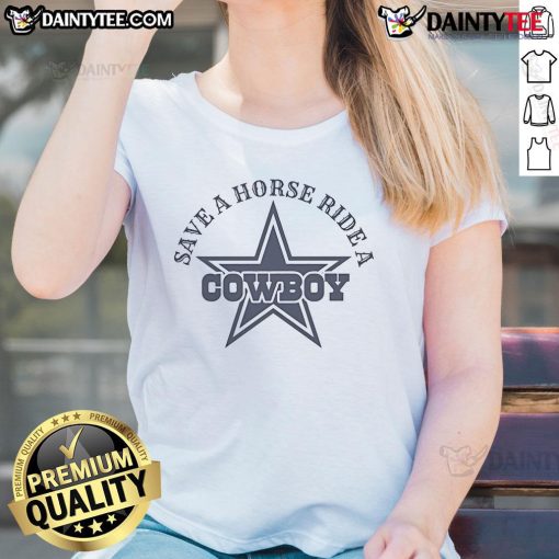 Awesome Save A Horse Ride A Dallas Cowboy Star Ladies Tee featuring a stylish graphic design for fans.