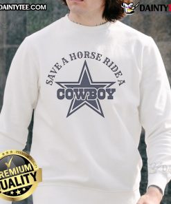 Awesome Save A Horse Ride A Dallas Cowboy Star Sweatshirt featuring bold graphics and cozy design for fans.