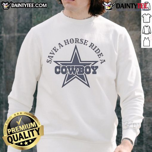 Awesome Save A Horse Ride A Dallas Cowboy Star Sweatshirt featuring bold graphics and cozy design for fans.