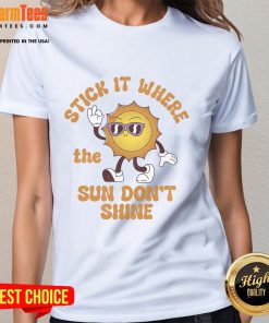 Awesome Stick It Where The Sun Don't Shine Ladies Tee in vibrant colors, perfect for casual wear and making a statement.