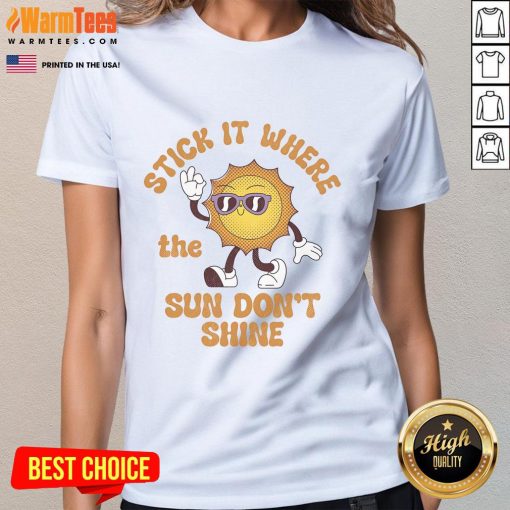 Awesome Stick It Where The Sun Don't Shine Ladies Tee in vibrant colors, perfect for casual wear and making a statement.