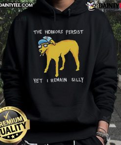 Alt Text: Silly dog hoodie featuring 'Awesome-The-Horrors-Persist-Yet-I-Remain' design, perfect for pet lovers and fashion enthusiasts.