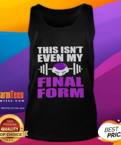 Awesome 'This Isn't Even My Final Form' tank top featuring a bold graphic design, perfect for casual wear and fitness enthusiasts.