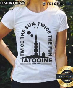 Awesome Twice The Sun Twice The Fun Tatooine A New Hope Ladies Tee featuring a vibrant Star Wars design.