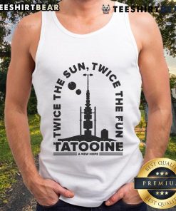 Awesome Twice The Sun Twice The Fun Tatooine A New Hope tank top featuring vibrant Star Wars graphics.