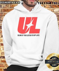 Awesome UL Blink If You Listen To Up Late Hoodie in cozy fabric, perfect for night owls and casual wear enthusiasts.