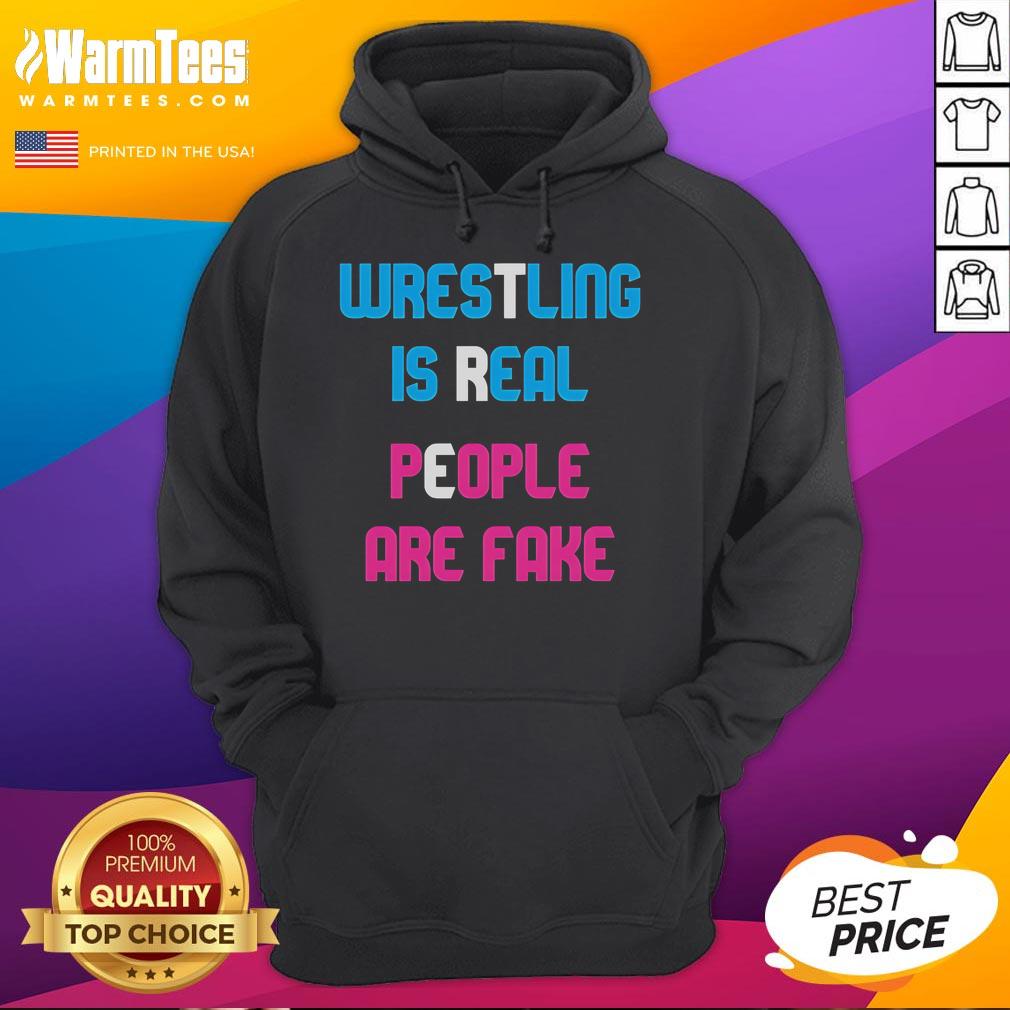 Awesome Wrestling Is Real People Are Fake Hoodie Awesome Wrestling Is Real People Are Fake Hoodie featuring a bold graphic design, perfect for wrestling fans and enthusiasts.