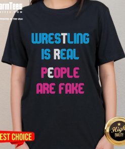 Awesome Wrestling Is Real People Are Fake Ladies Tee featuring a bold graphic design perfect for wrestling fans.