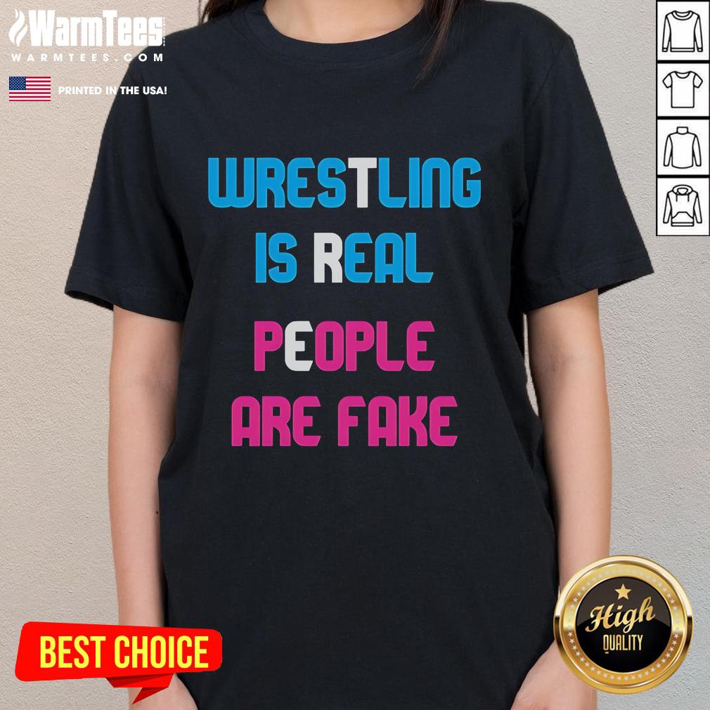Awesome Wrestling Is Real People Are Fake Ladies Tee Awesome Wrestling Is Real People Are Fake Ladies Tee featuring a bold graphic design perfect for wrestling fans.