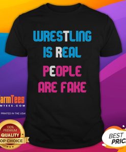 Awesome Wrestling Is Real People Are Fake T-Shirt featuring bold graphics and a comfortable fit for wrestling fans.