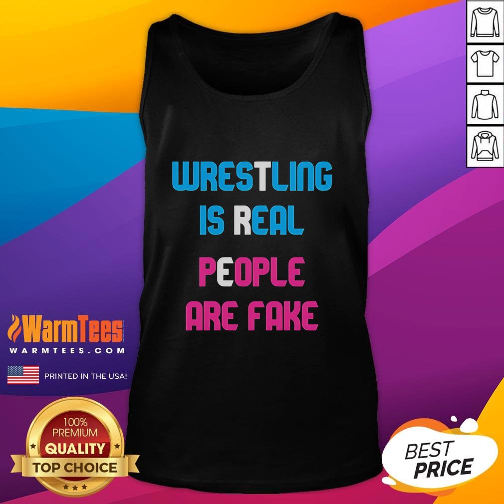 Awesome Wrestling Is Real People Are Fake Tank Top Awesome Wrestling Is Real People Are Fake tank top design featuring bold graphics and a stylish fit for wrestling fans.