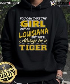 Awesome hoodie featuring 'You Can Take The Girl Out Of Louisiana But She'll Always Be A Tiger' design.