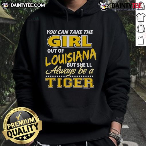 Awesome hoodie featuring 'You Can Take The Girl Out Of Louisiana But She'll Always Be A Tiger' design.