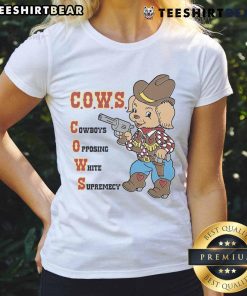 Alt Text: Cute C.O.W.S. Cowboys Opposing White Supremacy ladies tee featuring a bold design promoting equality and unity.