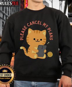 Alt Text: Adorable cat on a cozy 'Please Cancel My Plans' sweatshirt, perfect for cat lovers and loungewear enthusiasts.