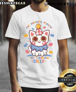 Cute cat graphic on 'The Horrors Persist Yet I Remain' silly t-shirt, perfect for cat lovers and humor enthusiasts.