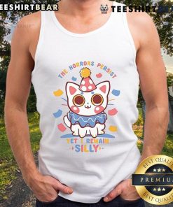 Alt Text: Cute cat wearing a 'The Horrors Persist, Yet I Remain Silly' tank top, showcasing a playful and humorous vibe.