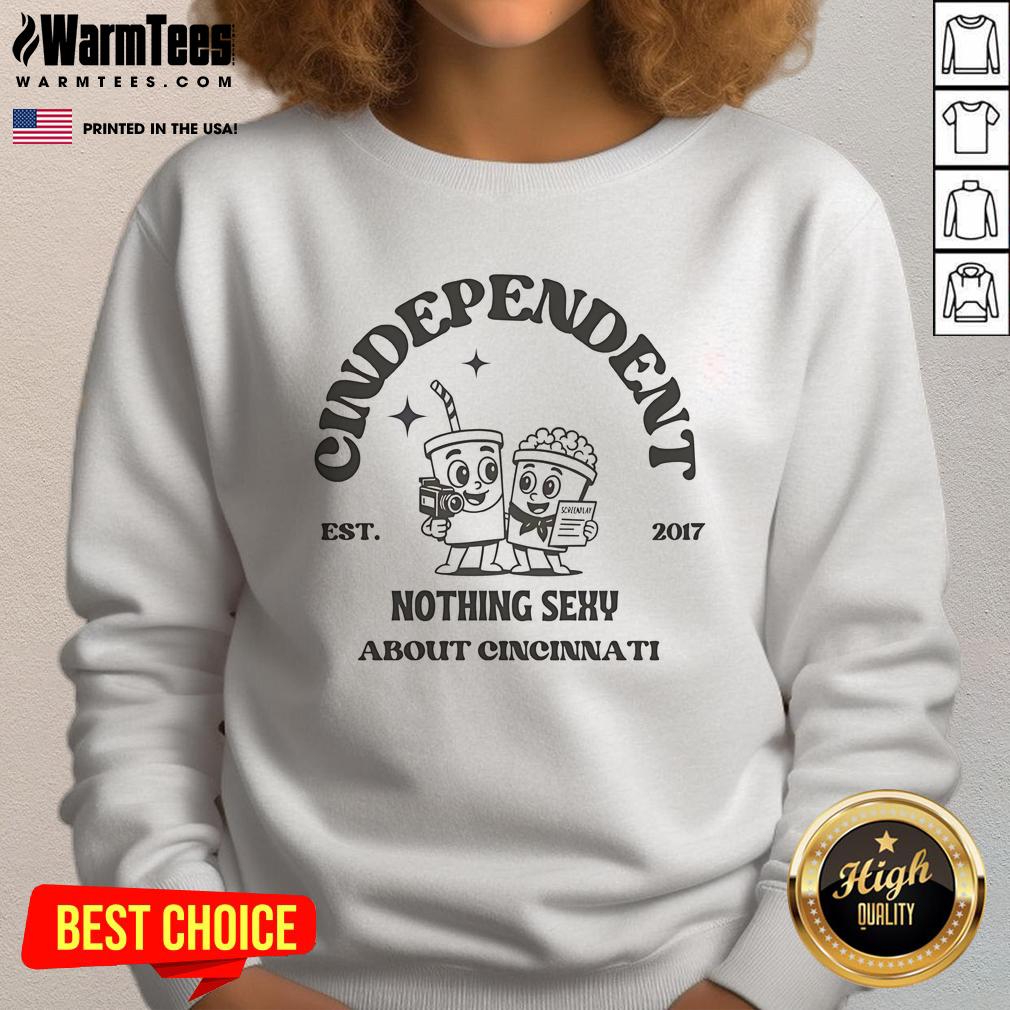 Cute Cindependent Nothing Sexy About Cincinnati Camcorder & Screenplay Sweatshirt Cute independent sweatshirt featuring 'Nothing Sexy About Cincinnati' slogan, perfect for casual wear and film lovers.