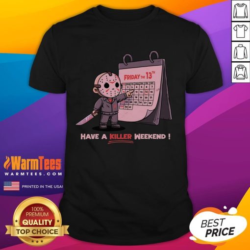 Cute Friday the 13th Have a Killer Weekend T-Shirt featuring spooky graphics and playful text for Halloween fans.