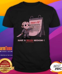 Cute Friday the 13th Have a Killer Weekend T-Shirt featuring spooky graphics and playful text for Halloween fans.