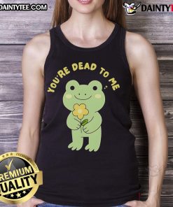 Cute frog graphic on a 'You're Dead to Me' tank top, perfect for quirky casual wear and frog lovers.