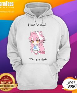 Alt Text: Cute Hololive Raora hoodie with 'I May Be Stupid But I'm Also Dumb' design, perfect for fans of Hololive merchandise.
