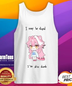 Cute Hololive Raora tank top featuring the phrase 'I may be stupid but I'm also dumb' in vibrant colors.