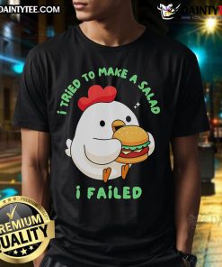 Funny 'I Tried To Make A Salad I Failed' Chicken Hamburger T-Shirt design featuring a playful graphic and bold text.