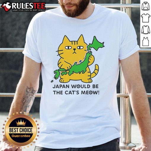 Alt Text: Cute Japan Would Be The Cat's Meow T-Shirt featuring a playful cat design, perfect for feline lovers and casual wear.