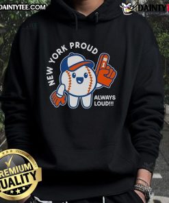 Alt Text: Cute New York Proud Always Loud baseball hoodie in vibrant colors, perfect for fans showcasing team spirit.