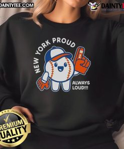 Cute New York Proud Always Loud baseball sweatshirt featuring vibrant colors and stylish design for fans.
