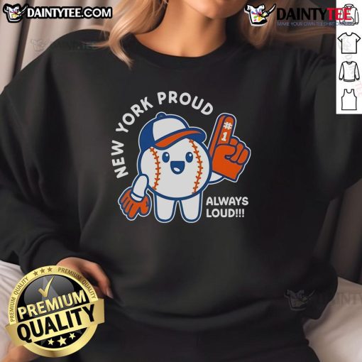 Cute New York Proud Always Loud baseball sweatshirt featuring vibrant colors and stylish design for fans.