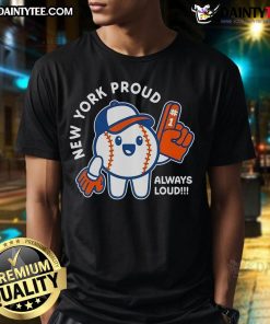 Alt Text: Cute New York Proud Always Loud baseball t-shirt featuring bold graphics and a stylish design for NYC fans.