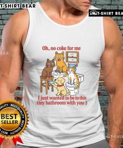 Adorable tank top design reading 'Oh No Coke For Me' in a tiny bathroom setting, perfect for casual wear and fun vibes.