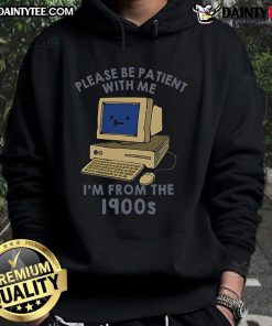 Vintage 'Cute PC Please Be Patient With Me I'm From The 1900s' hoodie in stylish design, perfect for retro fashion lovers.
