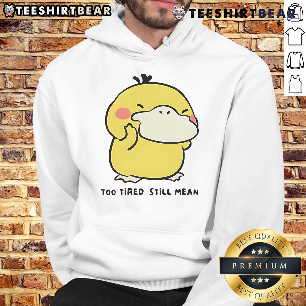 Cute Pokémon Psyduck Too Tired Still Mean Hoodie Alt Text: Adorable Psyduck in a hoodie, looking tired yet sassy, perfect for fans of cute Pokmon apparel.