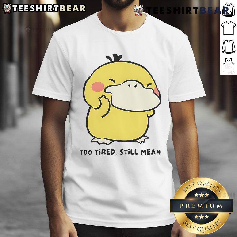 Cute Pokémon Psyduck Too Tired Still Mean T Shirt Alt Text: Cute Pokmon Psyduck Too Tired Still Mean T-Shirt featuring a sleepy Psyduck design, perfect for Pokmon fans.
