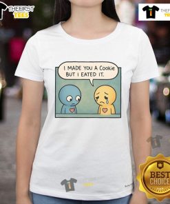 Cute Pon and Zi graphic on a ladies tee, featuring the phrase 'I made you a cookie, but I eated it' for fun fashion.