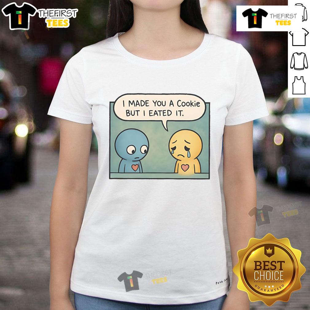 Cute Pon And Zi I Made You A Cookie But I Eated It Ladies Tee Cute Pon and Zi graphic on a ladies tee, featuring the phrase 'I made you a cookie, but I eated it' for fun fashion.