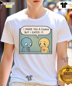 Alt Text: Cute Pon And Zi I Made You A Cookie But I Eated It T-Shirt featuring adorable cartoon characters and playful design.