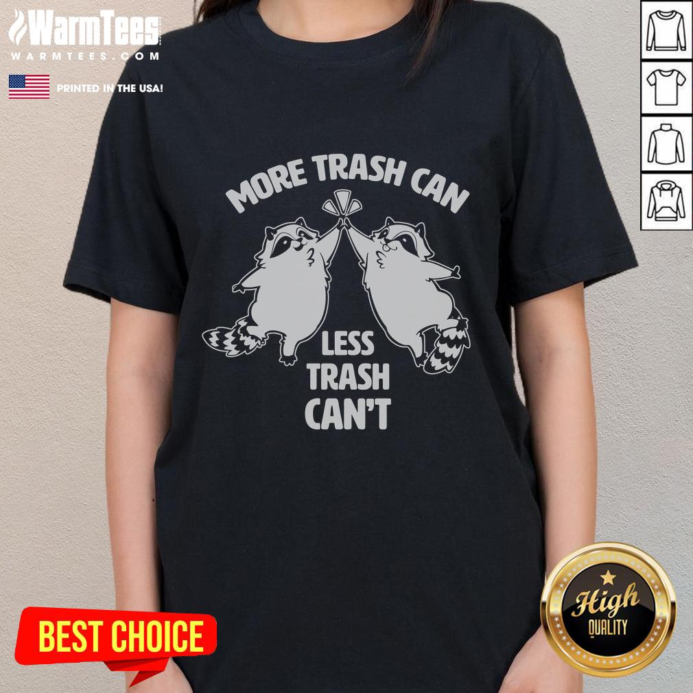 Cute Raccoon More Trash Can Less Trash Can'T Ladies Tee Cute raccoon rummaging through a trash can, perfect for the More Trash Can, Less Trash Can't ladies tee design.