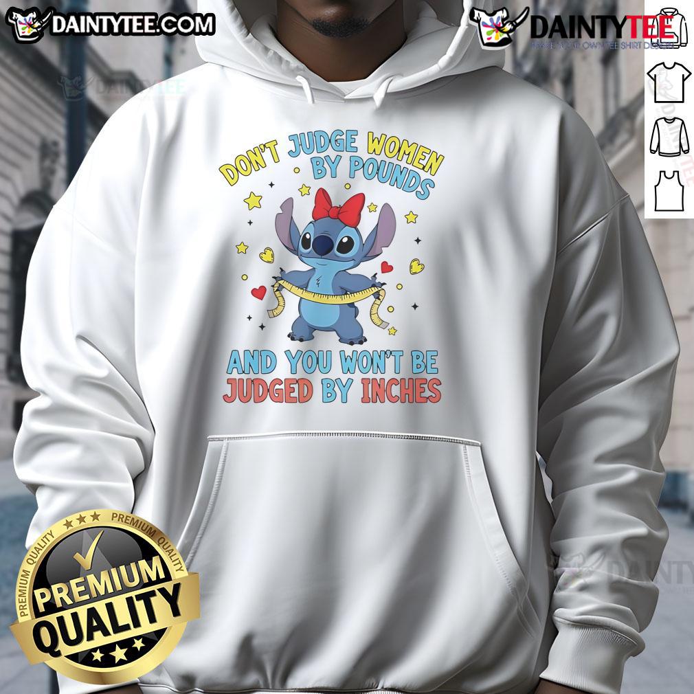 Cute Sitch Don'T Judge Women By Pounds And You Won'T Be Judged By Inches Hoodie Alt Text: Cute hoodie with the phrase 'Don't judge women by pounds and you won't be judged by inches' for body positivity.